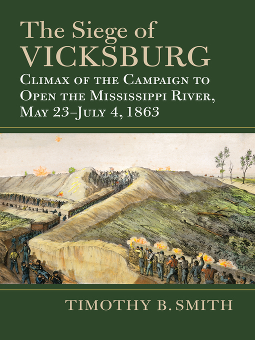Title details for The Siege of Vicksburg by Timothy B. Smith - Available